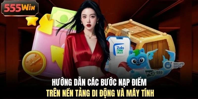 Hướng dẫn các bước nạp điểm trên nền tảng di động và máy tính Hướng dẫn các bước nạp điểm trên nền tảng di động và máy tính